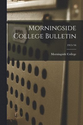 Morningside College Bulletin; 1915/16 1