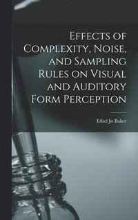 bokomslag Effects of Complexity, Noise, and Sampling Rules on Visual and Auditory Form Perception