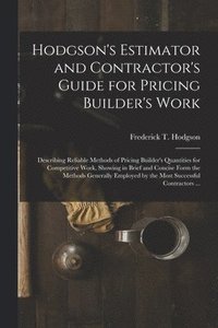 bokomslag Hodgson's Estimator and Contractor's Guide for Pricing Builder's Work [microform]