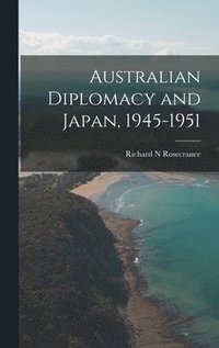 bokomslag Australian Diplomacy and Japan, 1945-1951