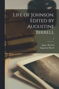 bokomslag Life of Johnson. Edited by Augustine Birrell; 3