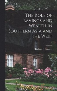 bokomslag The Role of Savings and Wealth in Southern Asia and the West; 4