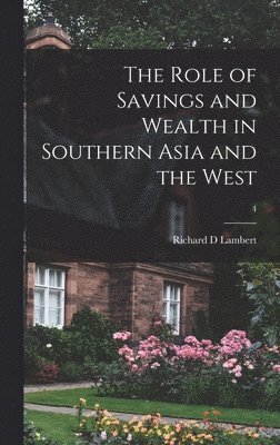 bokomslag The Role of Savings and Wealth in Southern Asia and the West; 4