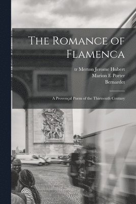 bokomslag The Romance of Flamenca; a Provenc&#807;al Poem of the Thirteenth Century