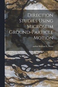 bokomslag Direction Studies Using Microseim Ground-particle Motion