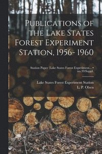 bokomslag Publications of the Lake States Forest Experiment Station, 1956- 1960; no.39: suppl.