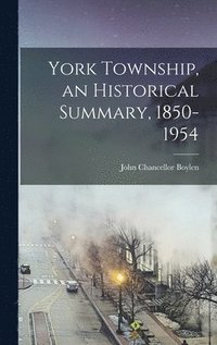 bokomslag York Township, an Historical Summary, 1850-1954