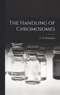 bokomslag The Handling of Chromosomes