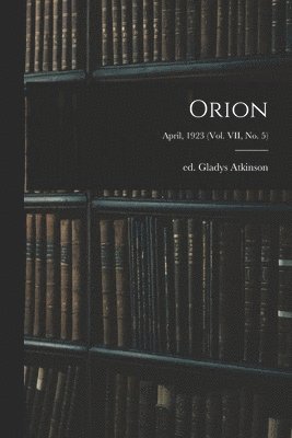 bokomslag Orion; April, 1923 (vol. VII, no. 5)