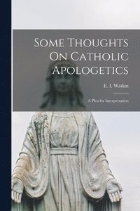 bokomslag Some Thoughts On Catholic Apologetics