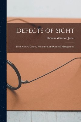 Thomas Wharton 1808-1891 Jones, Thomas Wharton Jones - Defects of Sight, Häftad