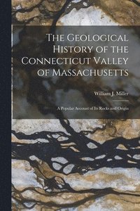 bokomslag Geological History of the Connecticut Valley of Massachusetts