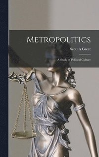 bokomslag Metropolitics: a Study of Political Culture