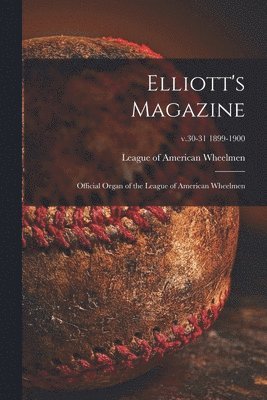 Elliott's Magazine [microform] 1