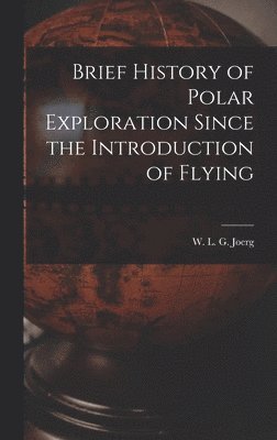 bokomslag Brief History of Polar Exploration Since the Introduction of Flying