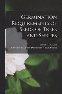 bokomslag Germination Requirements of Seeds of Trees and Shrubs