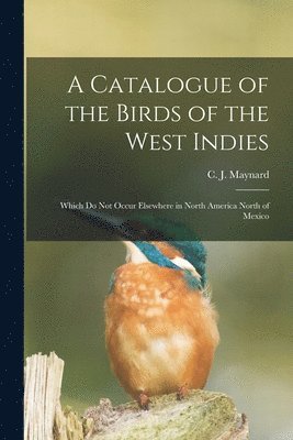 bokomslag A Catalogue of the Birds of the West Indies