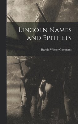 Lincoln Names and Epithets 1