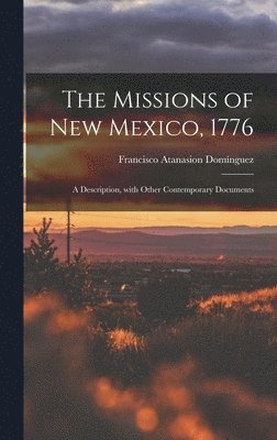 The Missions of New Mexico, 1776; a Description, With Other Contemporary Documents, Inbunden