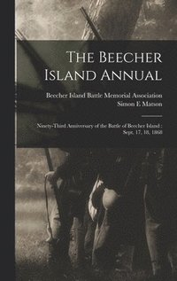 bokomslag The Beecher Island Annual: Ninety-third Anniversary of the Battle of Beecher Island: Sept. 17, 18, 1868