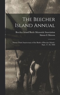 The Beecher Island Annual: Ninety-third Anniversary of the Battle of Beecher Island: Sept. 17, 18, 1868 1