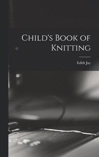 bokomslag Child's Book of Knitting