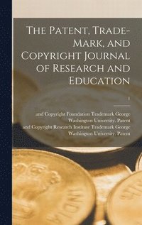 bokomslag The Patent, Trade-mark, and Copyright Journal of Research and Education; 1