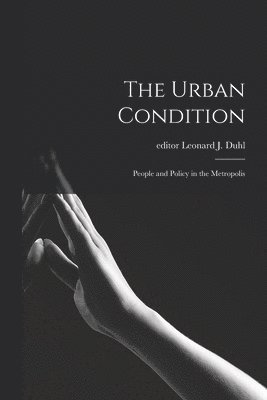 The Urban Condition: People and Policy in the Metropolis 1