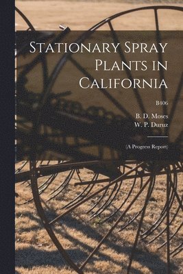 Stationary Spray Plants in California: (a Progress Report); B406 1