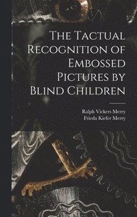 bokomslag The Tactual Recognition of Embossed Pictures by Blind Children