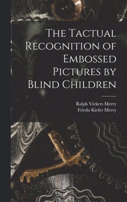 The Tactual Recognition of Embossed Pictures by Blind Children 1