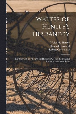 Walter De Henley, Elizabeth Lamond, Walter de Henley, Robert ?- Reules Grosseteste - Walter of Henley's Husbandry, Häftad