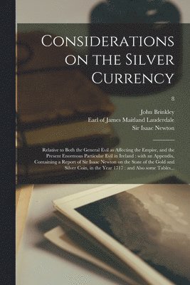 John 1763-1835 Brinkley, John Brinkley, James Maitland Earl Of Lauderdale, Isaac Newton - Considerations on the Silver Currency, Häftad