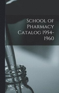 bokomslag School of Pharmacy Catalog 1954-1960
