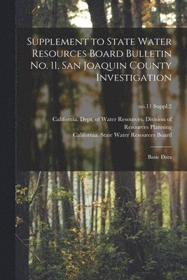 bokomslag Supplement to State Water Resources Board Bulletin No. 11, San Joaquin County Investigation: Basic Data; no.11 Suppl.2