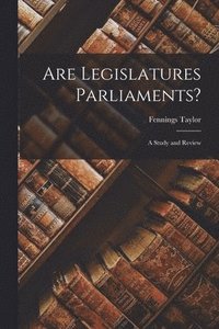 bokomslag Are Legislatures Parliaments? [microform]