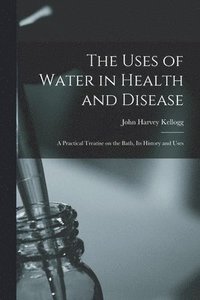 bokomslag The Uses of Water in Health and Disease