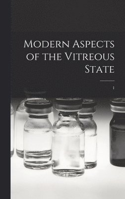 Modern Aspects of the Vitreous State; 1 1