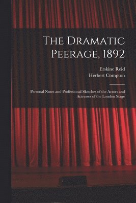 bokomslag The Dramatic Peerage, 1892