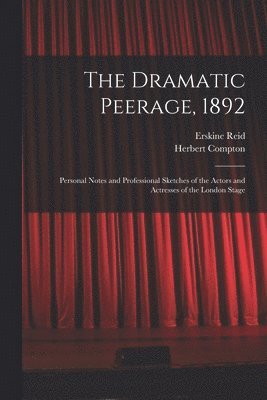 Erskine Reid, Herbert 1853-1906 Compton - Dramatic Peerage, 1892, Häftad