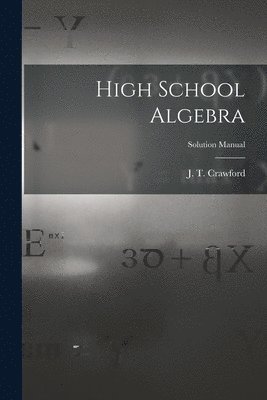 High School Algebra; Solution Manual 1