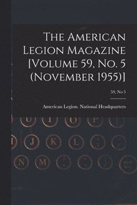 bokomslag The American Legion Magazine [Volume 59, No. 5 (November 1955)]; 59, no 5