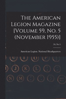 The American Legion Magazine [Volume 59, No. 5 (November 1955)]; 59, no 5, Häftad