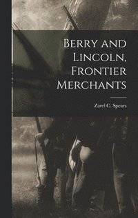 bokomslag Berry and Lincoln, Frontier Merchants