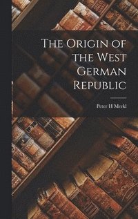 bokomslag The Origin of the West German Republic