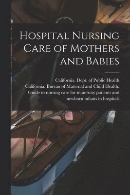 Hospital Nursing Care of Mothers and Babies 1