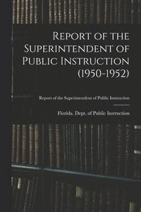bokomslag Report of the Superintendent of Public Instruction (1950-1952)