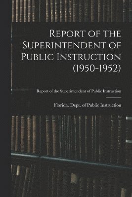 Report of the Superintendent of Public Instruction (1950-1952) 1