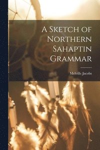 bokomslag A Sketch of Northern Sahaptin Grammar