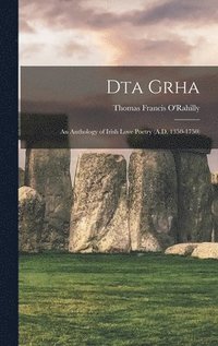 bokomslag Dta Grha: an Anthology of Irish Love Poetry (A.D. 1350-1750)